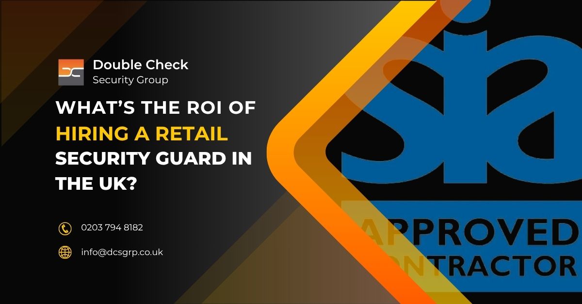 What’s the ROI of Hiring a Retail Security Guard in the UK - DCS Group