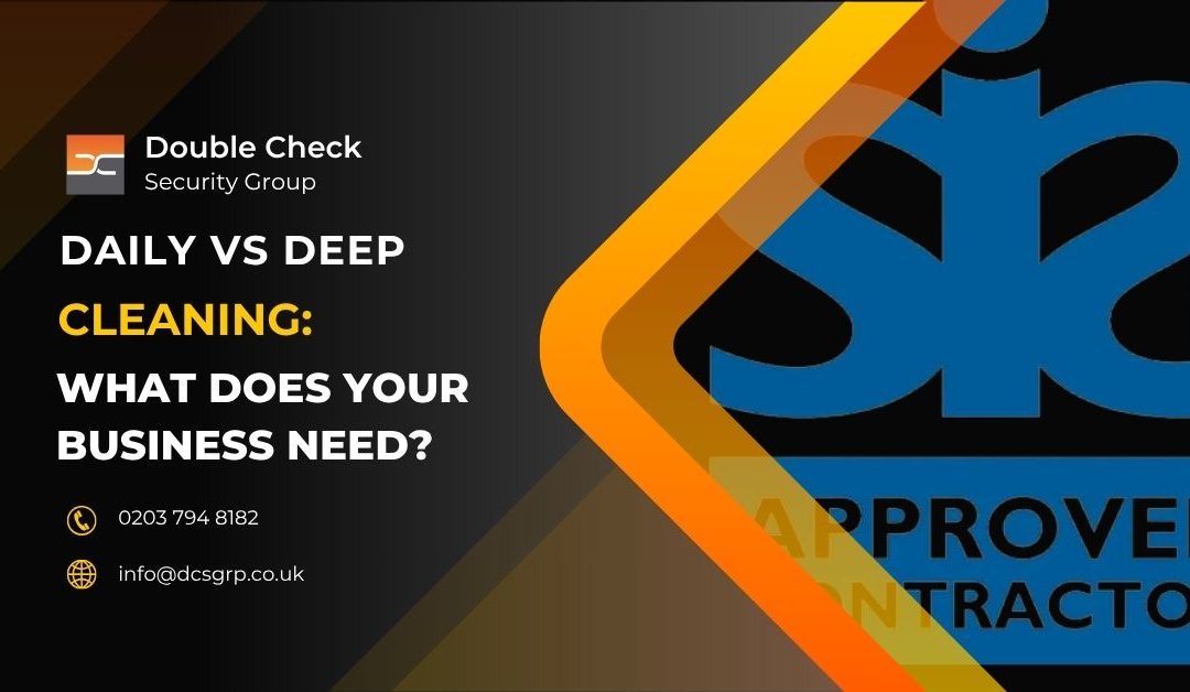 Do You Need Deep Cleaning or Daily Cleaning For Your Business?