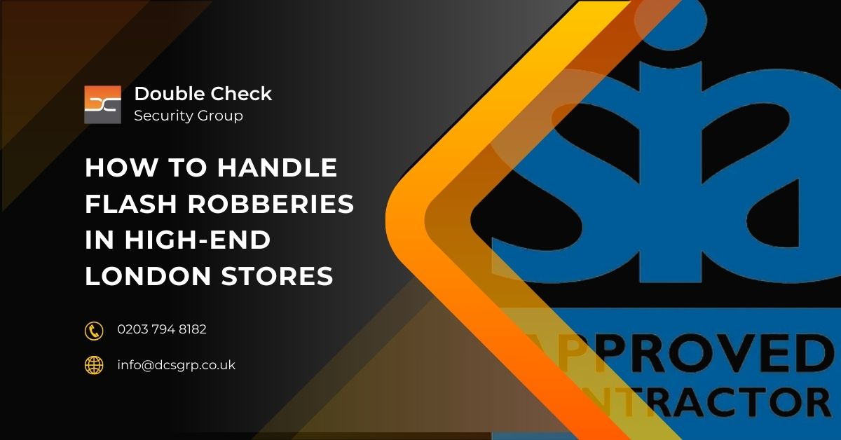 How to Handle Flash Robberies in High-End London Stores - DCS Group