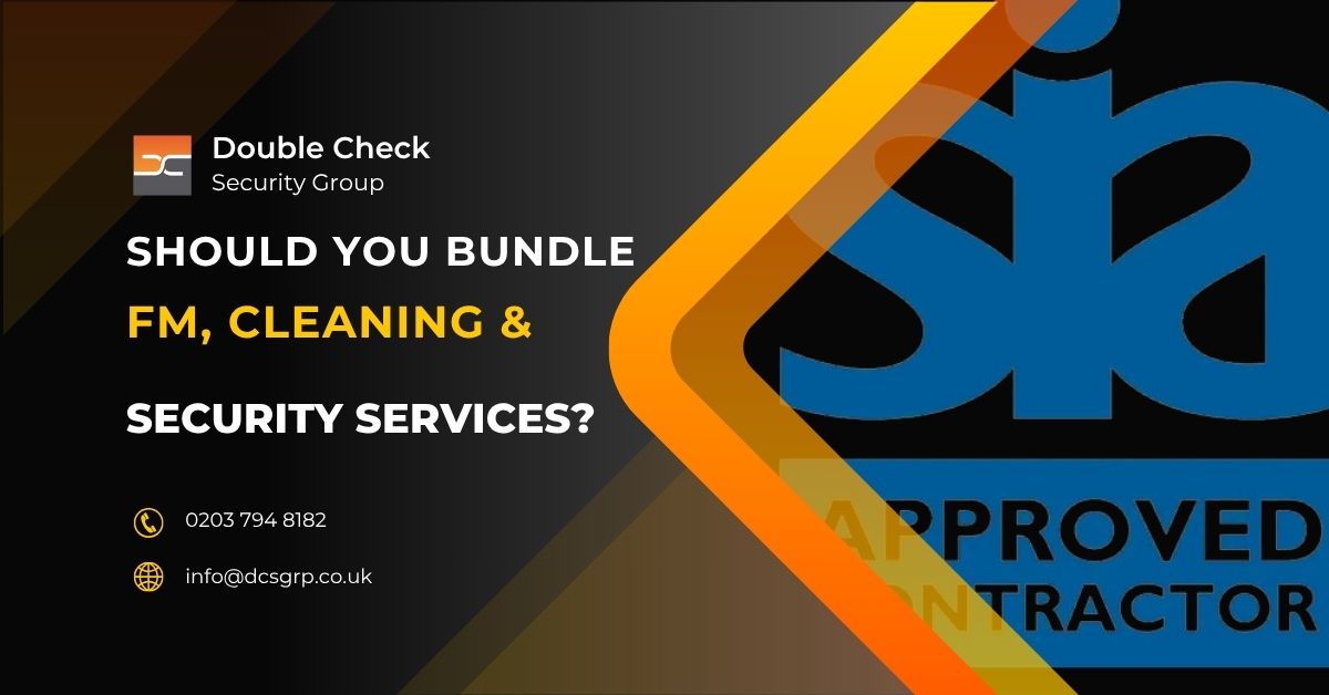 Should You Bundle FM, Cleaning & Security Services - DCS Group