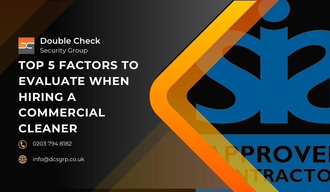 Top 5 Factors to Evaluate When Hiring a Commercial Cleaner