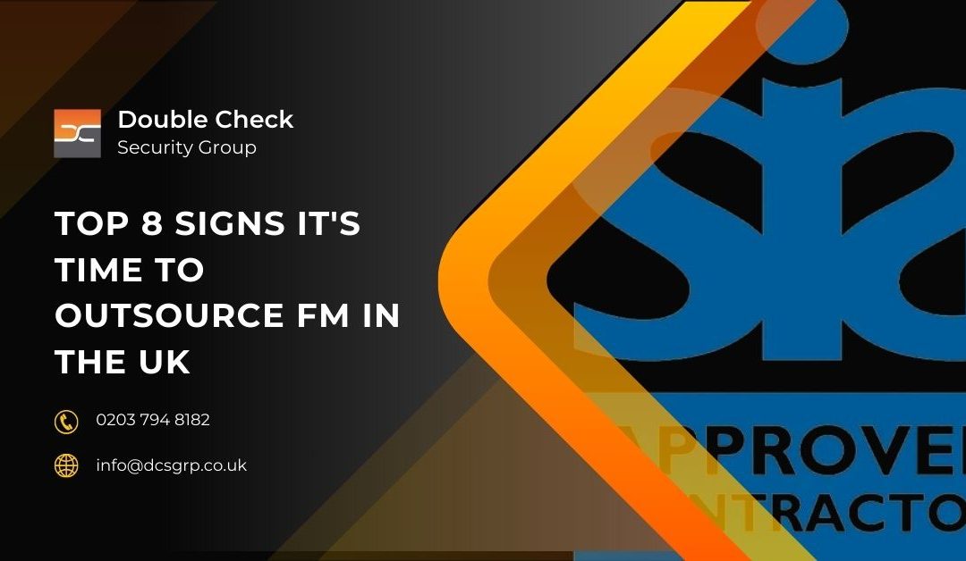 Top 8 Signs It’s Time to Outsource FM in the UK