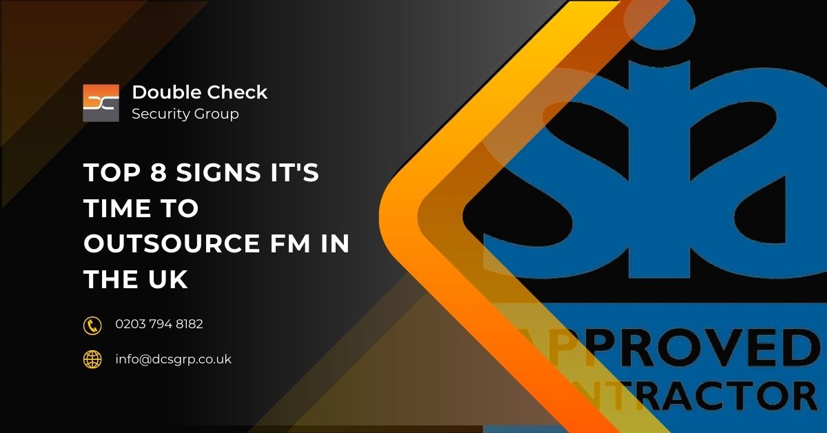 Top 8 Signs It's Time to Outsource FM in the UK - DCS Group