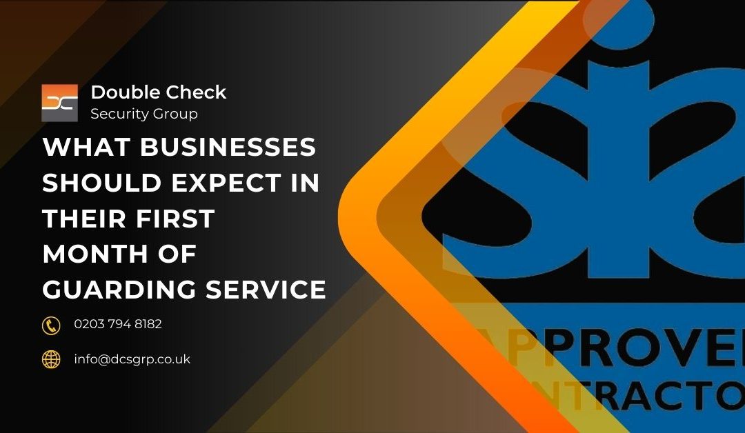 What Businesses Should Expect in Their First Month of Guarding Service