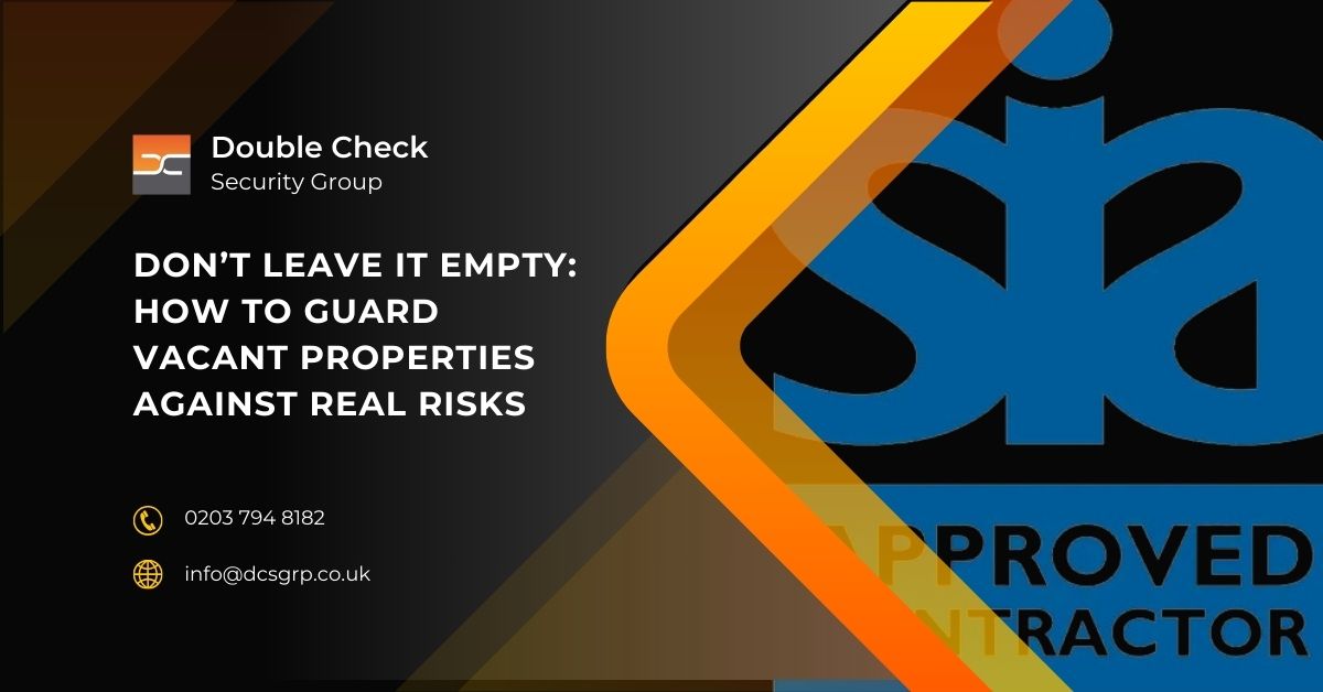 Don’t Leave It Empty How to Guard Vacant Properties Against Real Risks - DCS Group