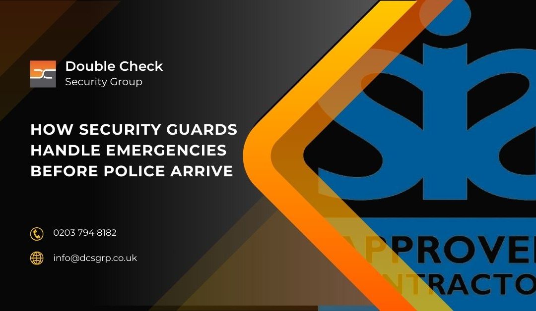 How Security Guards Handle Emergencies Before Police Arrive