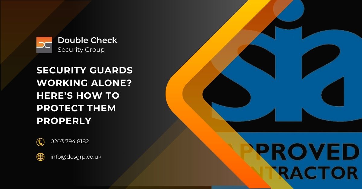 Security Guards Working Alone Here’s How to Protect Them Properly - DCS Group