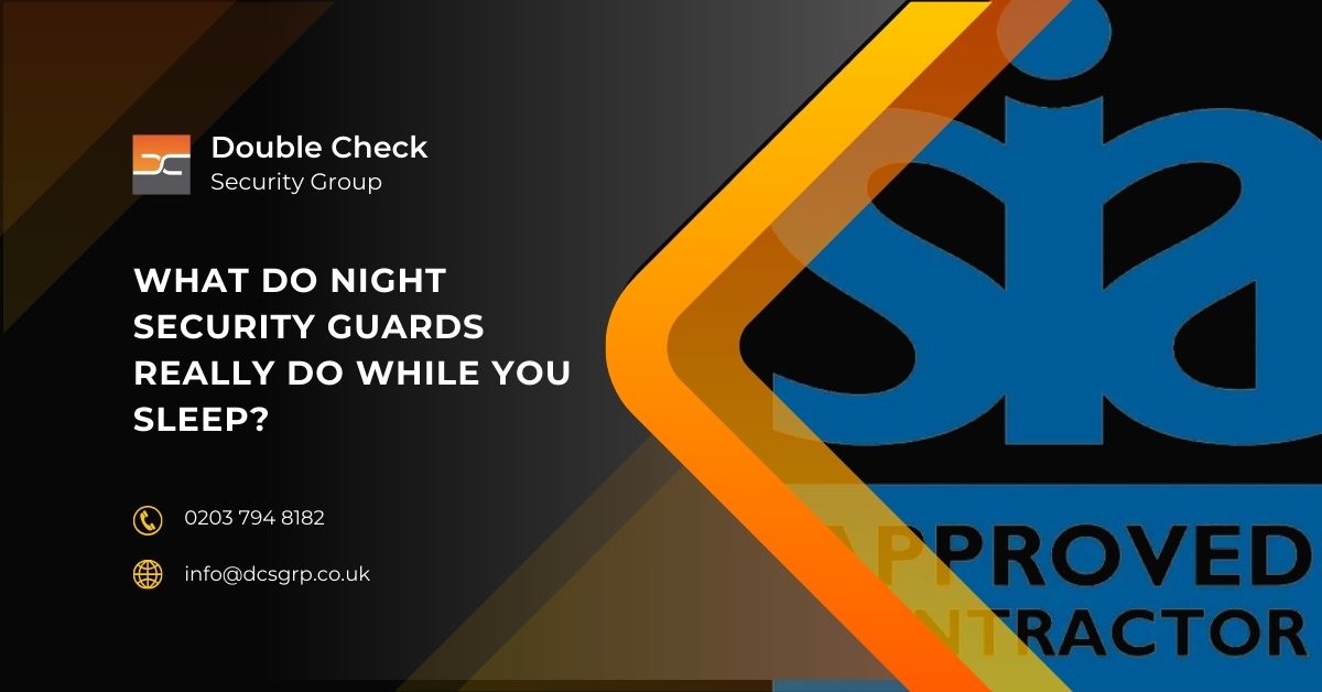 What Do Night Security Guards Really Do While You Sleep - DCS Group