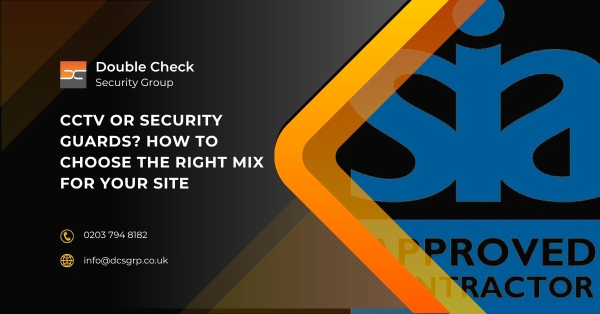 CCTV or Security Guards How to Choose the Right Mix for Your Site - DCS Group