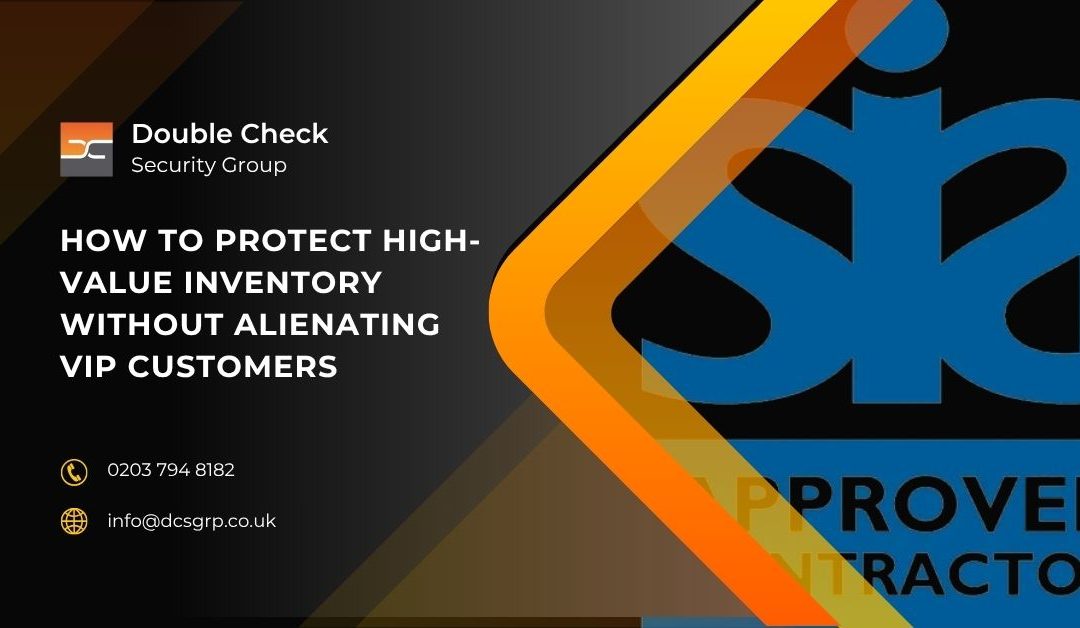 How to Protect High-Value Goods Without Losing VIP Customers
