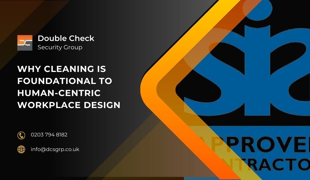 Why Cleaning Is Foundational to Human-Centric Workplace Design