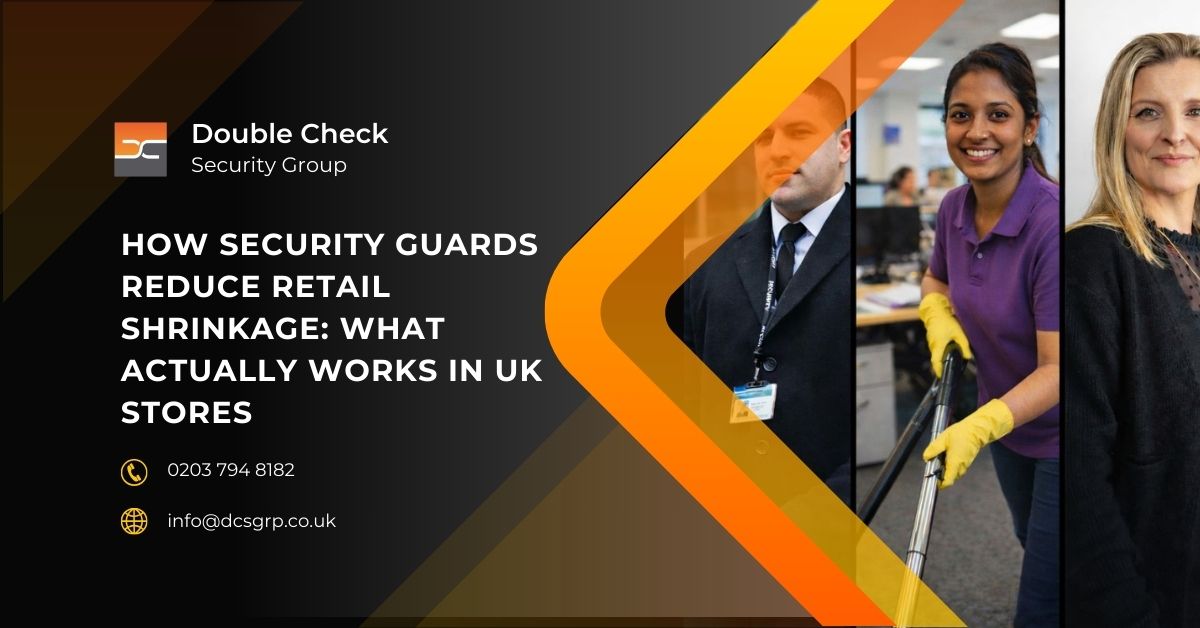 How Security Guards Reduce Retail Shrinkage What Actually Works in UK Stores - DCS Group