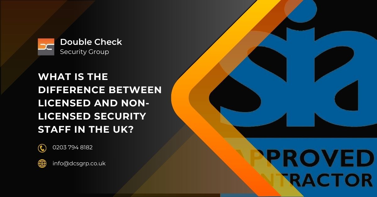 What Is the Difference Between Licensed and Non-Licensed Security Staff in the UK - DCS Group What Is the Difference Between Licensed and Non-Licensed Security Staff in the UK - DCS Group