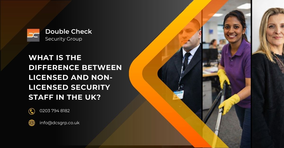 What Is the Difference Between Licensed and Non-Licensed Security Staff in the UK - Double Check Security Group