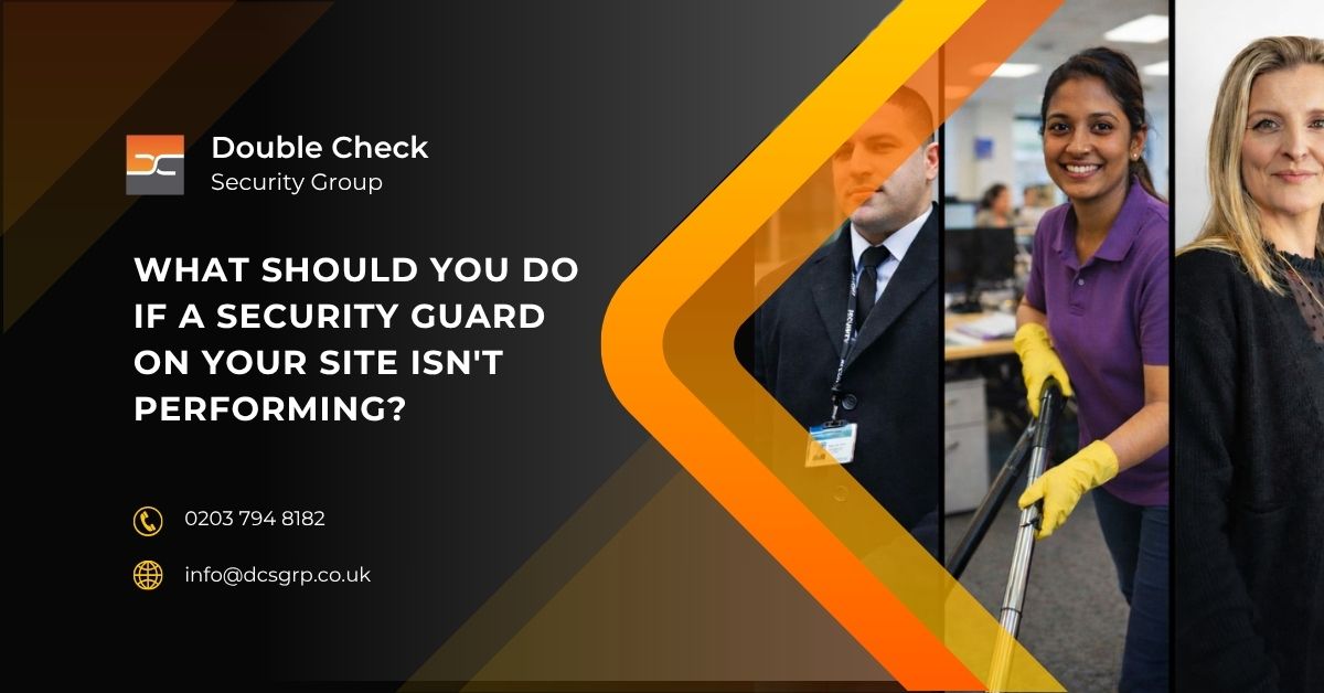 What should you do if a security guard on your site isn't performing - DCS Group What should you do if a security guard on your site isn't performing - DCS Group