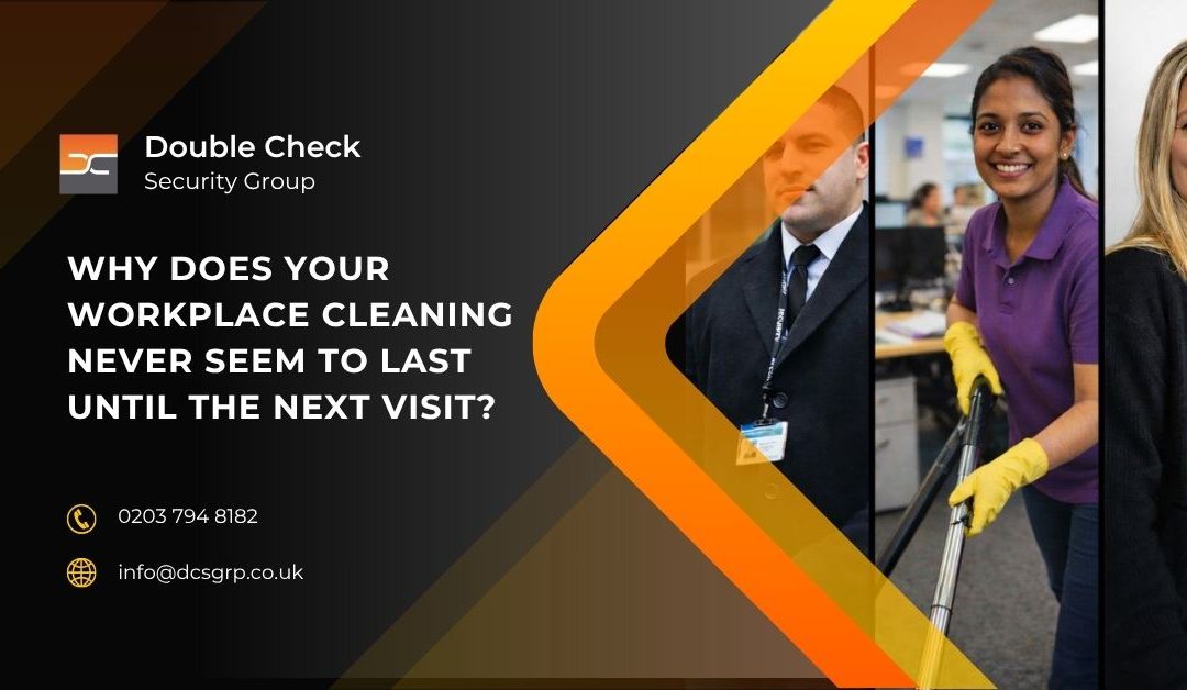 Why does your workplace cleaning never seem to last until the next visit?